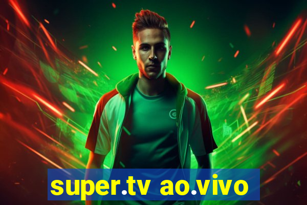 super.tv ao.vivo